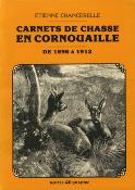 <i>E. Chancerelle</i><br>Carnets de chasse<br>en Cornouaille<br>de 1898 à 1912