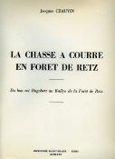 <i>J. Chauvin</i><br>La chasse à courre en forêt de Retz.<br>Du bon roi Dagobert<br>au rallye de la forêt de Retz