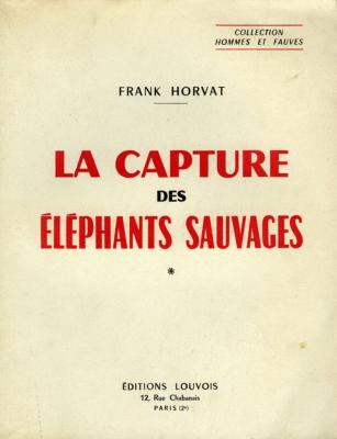 <i>F. Horvat</i><br>La capture des éléphants sauvages