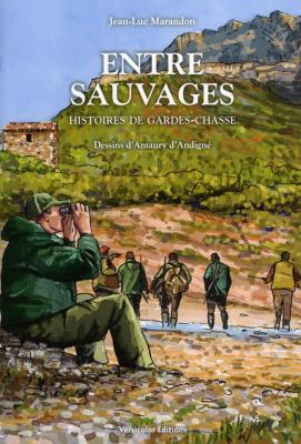 <i>J.-L. Marandon</i><br>Entre sauvages.<br>Histoires de gardes-chasse