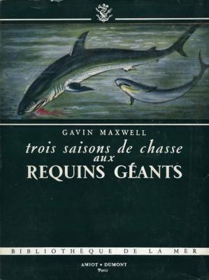 <i>G. Maxwell</i><br>Trois saisons de chasse<br>aux requins géants