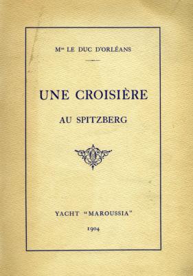 <i>Duc d'Orléans</i><br>Une croisière au Spitzberg.<br>Yacht Maroussia