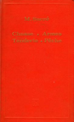 <i>M. Sacré</i><br>Chasse et tenderie,<br>gardes particuliers,<br>armes et munitions,<br>pêche fluviale