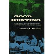 <i>J. L. Clark</i><br>Good hunting.<br>Fifty years of collecting and preparing habitat groups<br>for the American Museum