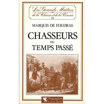 <i>Marquis de Foudras</i><br>Chasseurs du temps passé.<br>Les grands maîtres... IX