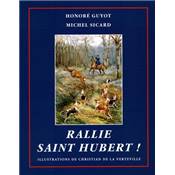 <i>H. Guyot & M. Sicard</i><br>Rallie Saint Hubert !<br>Un siècle de vénerie et de chasse<br>en Haut-Berry et ailleurs