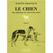 <i>J. Oberthur</i><br>Le chien.<br>Ses origines et son évolution.<br>Volumes 1 et 2