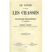 <i>E. Parent</i><br>Le livre de toutes les chasses.<br>Dictionnaire encyclopédique du chasseur