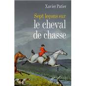 <i>X. Patier</i><br>Sept leons sur le cheval de chasse