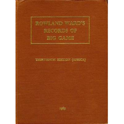 Rowland Ward's records of big game.<br>1973. 15th edition. Africa