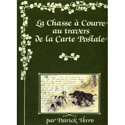 <i>P. Verro</i><br>La chasse à courre<br>au travers de la carte postale