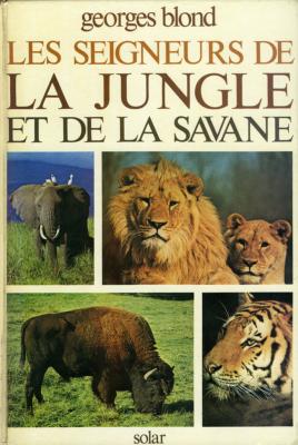 <i>G. Blond</i><br>Les seigneurs de la jungle<br>et de la savane