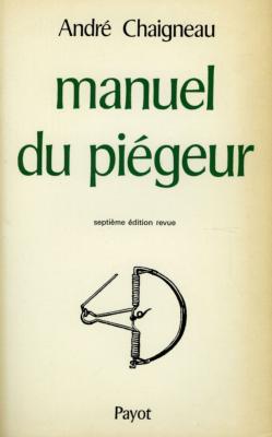 <i>A. Chaigneau</i><br>Manuel du piégeur