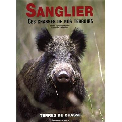 <i>G. Desenfant</i><br>Sanglier.<br>Ces chasses de nos terroirs