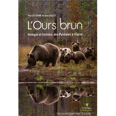 <i>P. Étienne & J. Lauzet</i><br>L'ours brun.<br>Biologie et histoire,<br>des Pyrénées à l'Oural