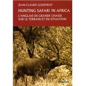 <i>J.-Cl. Godefroy</i><br>Hunting safari in Africa.<br>L'anglais de grande chasse<br>sur le terrain et en situation