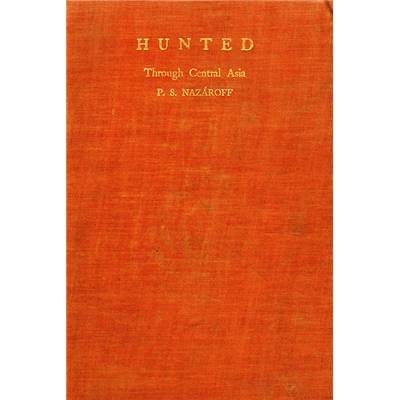 <i>P. S. Nazaroff</i><br>Hunted through Central Asia