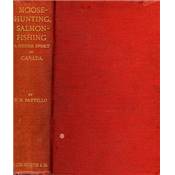 <i>T. R. Pattillo</i><br>Moose-hunting, salmon-fishing<br>and other sketches of sport<br>being the record of personal experiences of hunting wild game in Canada