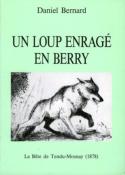 <i>D. Bernard</i><br>Un loup enragé en Berry.<br>La bête de Tendu-Mosnay (1878)