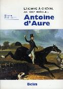 <i>G. Guillotel</i><br>Antoine d'Aure.<br>L'homme à cheval au XIXe siècle