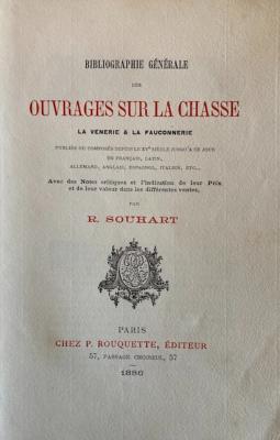 <i>R. Souhart</i><br>Bibliographie générale des ouvrages<br>sur la chasse, la vénerie & la fauconnerie