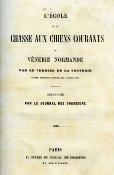 <i>J.-B. J. Le Verrier de la Conterie</i><br>L'école de la chasse aux chiens courants,<br>ou Vénerie normande