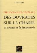 <i>R. Souhart</i><br>Bibliographie gnrale des ouvrages<br>sur la chasse, la vnerie & la fauconnerie