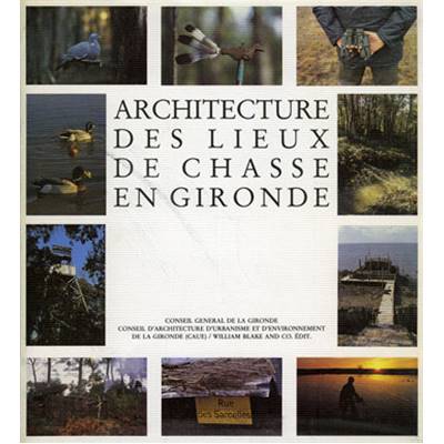 <i>J.-P. & D. Madaule</i><br>Architecture des lieux de chasse en Gironde
