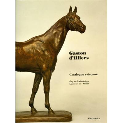 <i>G. de Labretoigne & L. de Villèle</i><br>Gaston d'Illiers, 1876-1932.<br>Catalogue raisonné