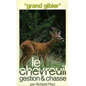 <i>R. Prior</i><br>Le chevreuil,<br>gestion et chasse