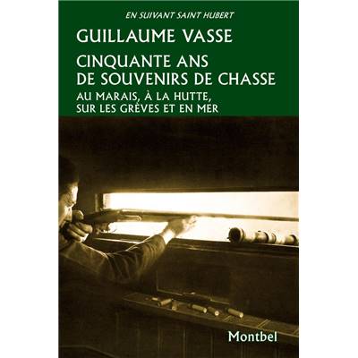 <i>G. Vasse</i><br>Cinquante ans de souvenirs de chasse