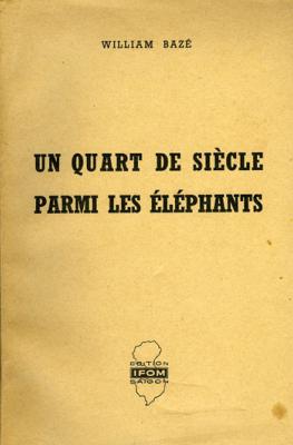 <i>W. Bazé</i><br>Un quart de siècle parmi les éléphants