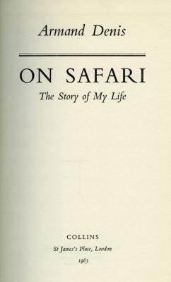 <i>A. Denis</i><br>On safari.<br>The story of my life