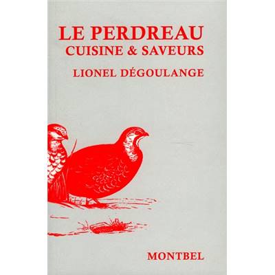 <i>L. Dégoulange</i><br>Le perdreau.<br>Cuisine et saveurs