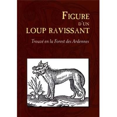 Figure d'un loup ravissant<br>trouvé en la forest des Ardennes