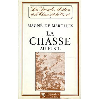 <i>G.-F. Magné de Marolles</i><br>La chasse au fusil.<br>Les grands maîtres... I