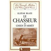 <i>E. Blaze</i><br>Le chasseur au chien d'arrêt.<br>Les grands maîtres... VII