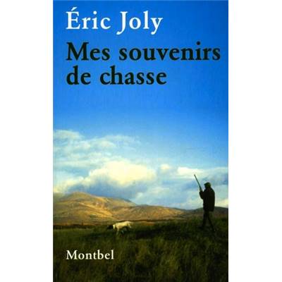 <i>E. Joly</i><br>Mes souvenirs de chasse