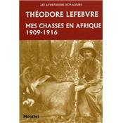 <i>T. Lefebvre</i><br>Mes chasses en Afrique