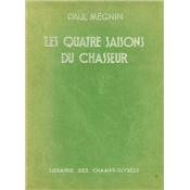 <i>P. Mégnin</i><br>Les quatre saisons du chasseur