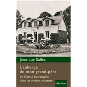 <i>J.-L. Salles</i><br>L'auberge de mon grand-pre.<br>En Gtine tourangelle dans les annes soixante