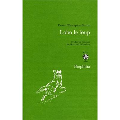 <I>E. T. Seton</i><br>Lobo le loup & autres animaux sauvages<br>de mes connaissances