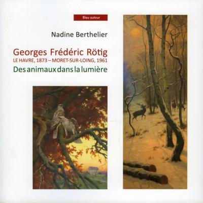 <i>N. Berthelier</i><br>Georges Frédéric Rötig.<br>Des animaux dans la lumière