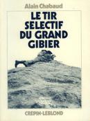 <i>A. Chabaud</i><br>Le tir sélectif du grand gibier