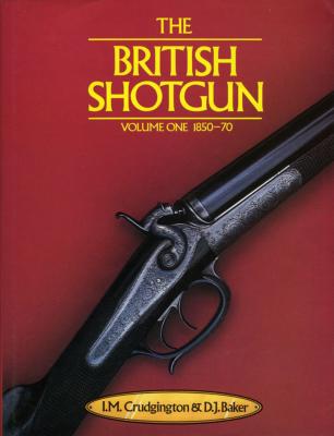 <i>Crudgington, I. & D. Baker</i><br>The British shotgun.<br>Volume I. 1850-1870.<br>Volume II. 1871-1890