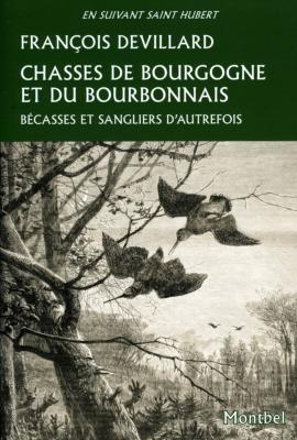<i>F. Devillard</i><br>Chasses de Bourgogne et du Bourbonnais.<br>Bécasses et sangliers d'autrefois