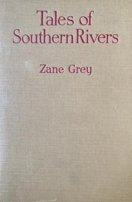 <i>Z. Grey</i><br>Tales of Southern Rivers