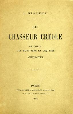 <i>J. Poulain</i><br>Le chasseur créole.<br>Le fusil, les munitions et les tirs.<br>Anecdotes