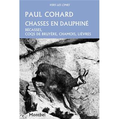 <i>P. Cohard</i><br>Chasses en Dauphiné.<br>Bécasses, coqs de bruyère, chamois, lièvres