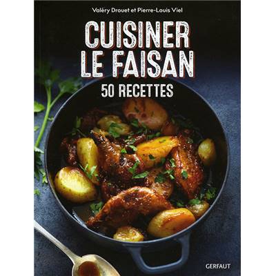 <i>V. Drouet & P.-L. Viel</i><br>Cuisiner le faisan.<br>50 recettes